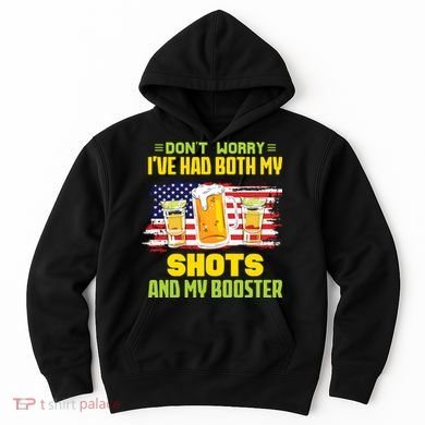 Don't Worry Ive Had Both My Shots And My Booster Funny Drinking Hoodie