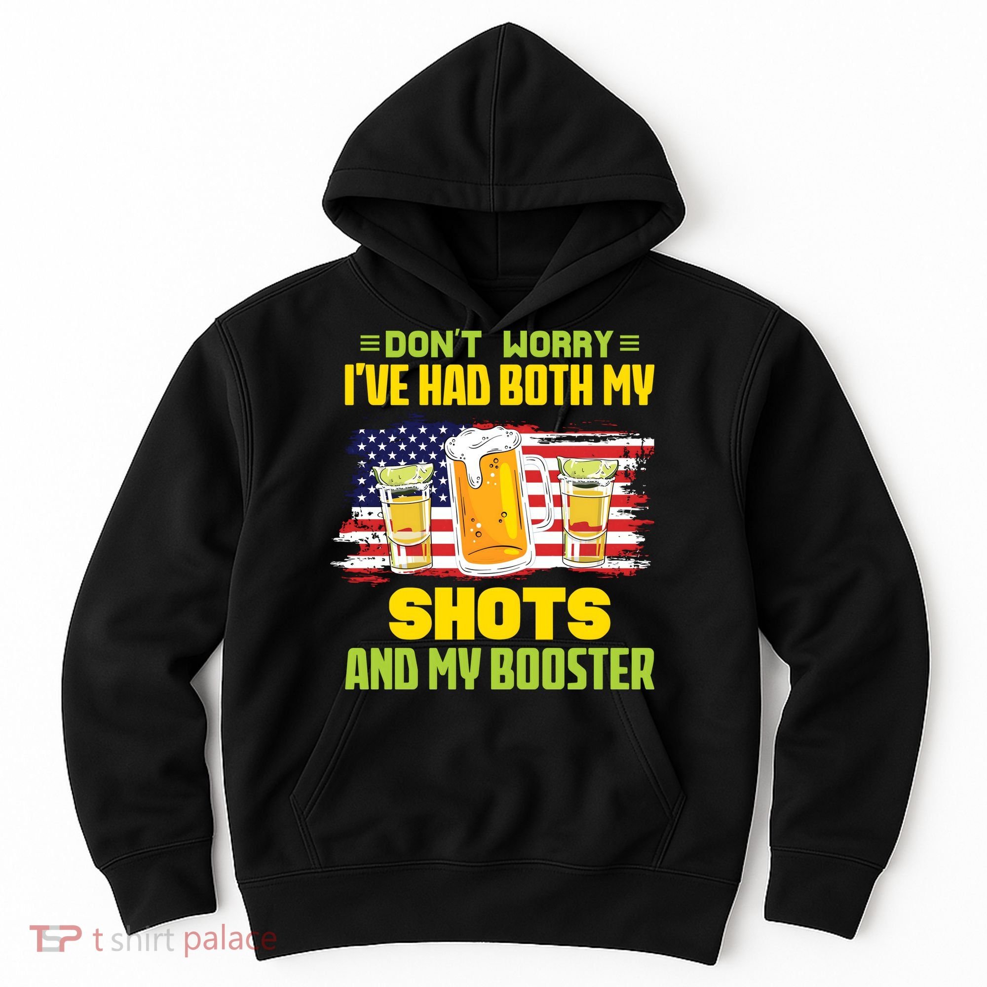 Don't Worry Ive Had Both My Shots And My Booster Funny Drinking Hoodie