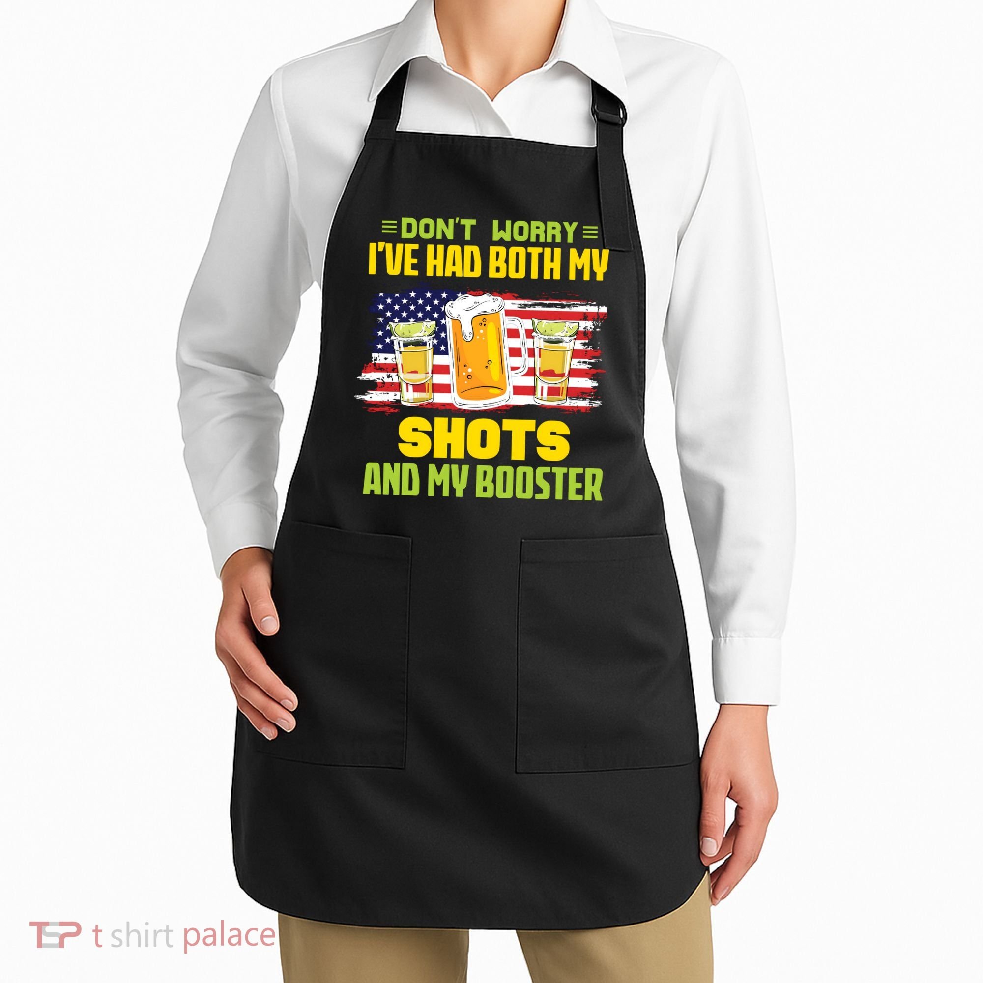 Don't Worry Ive Had Both My Shots And My Booster Funny Drinking Apron