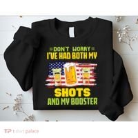 Don't Worry Ive Had Both My Shots And My Booster Funny Drinking Sweatshirt thumb 2