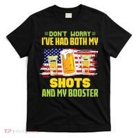 Don't Worry Ive Had Both My Shots And My Booster Funny Drinking T-Shirt thumb 0