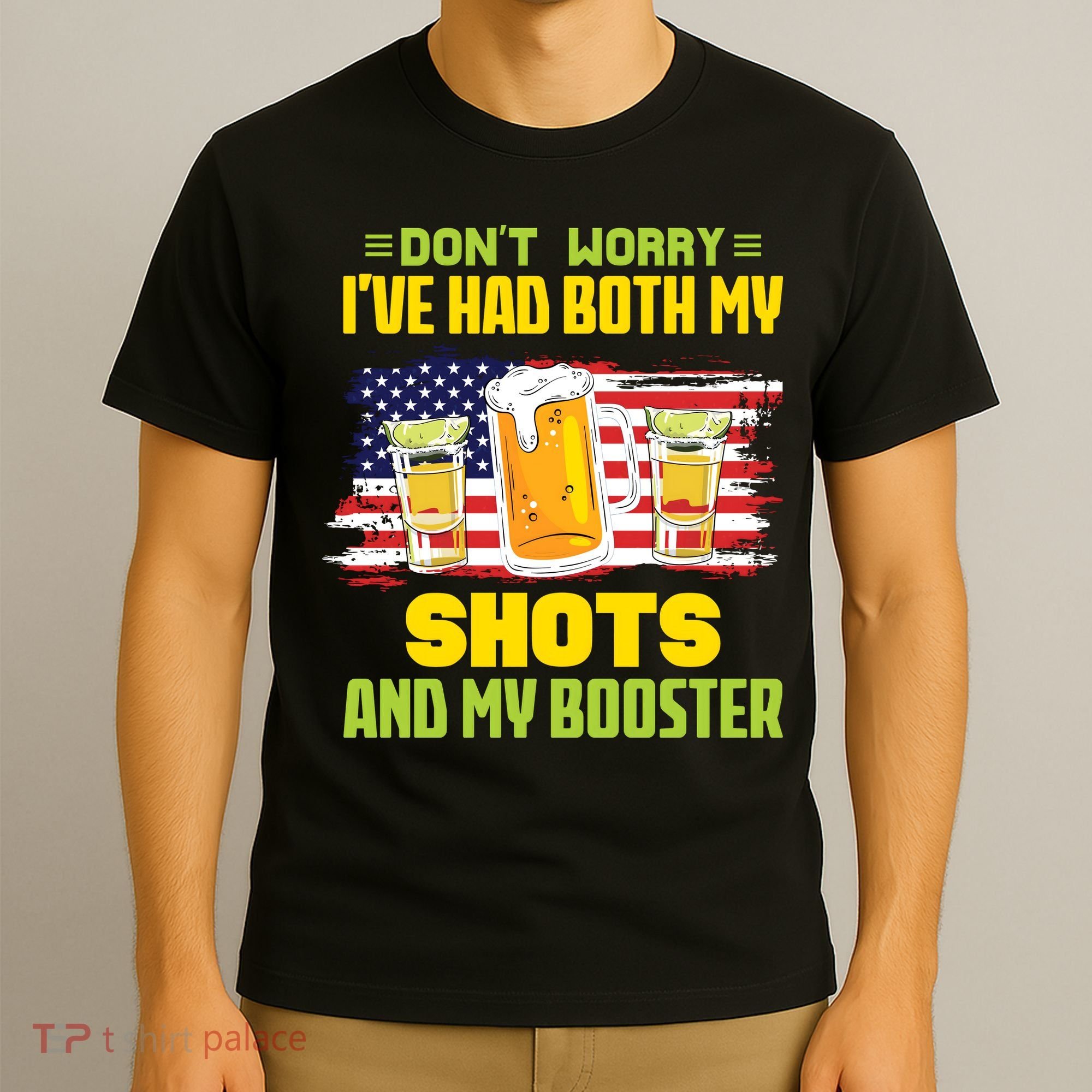 Don't Worry Ive Had Both My Shots And My Booster Funny Drinking T-Shirt