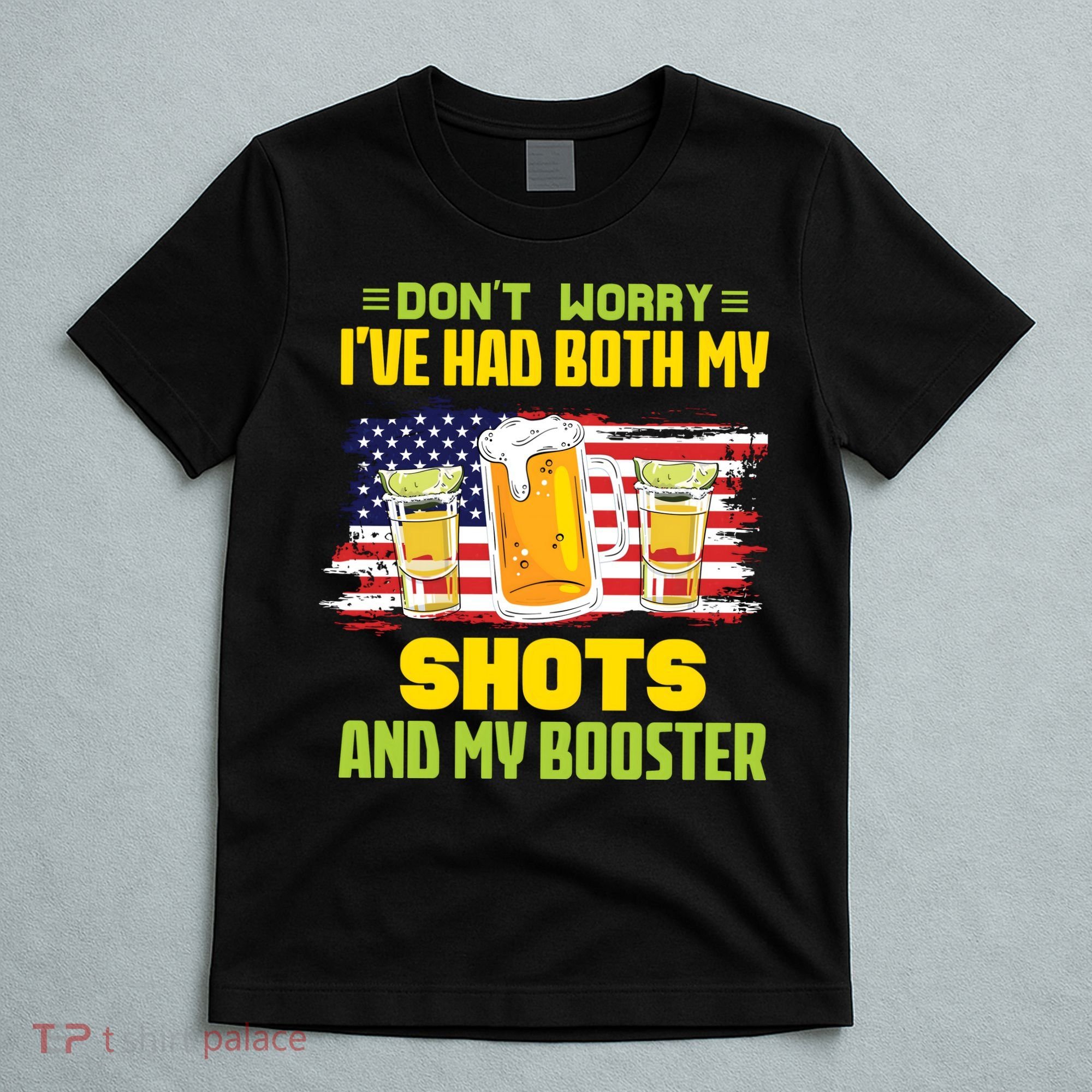 Don't Worry Ive Had Both My Shots And My Booster Funny Drinking T-Shirt