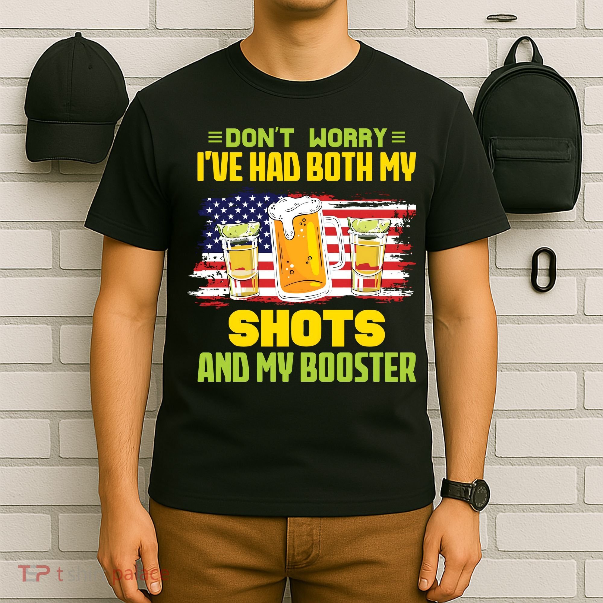 Don't Worry Ive Had Both My Shots And My Booster Funny Drinking T-Shirt