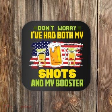 Don't Worry Ive Had Both My Shots And My Booster Funny Drinking Coaster