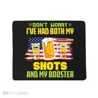 Don't Worry Ive Had Both My Shots And My Booster Funny Drinking Mousepad thumb 0
