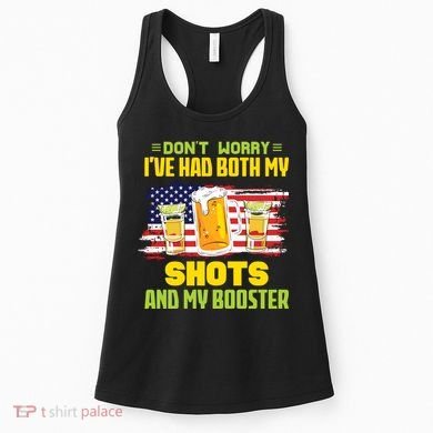 Don't Worry Ive Had Both My Shots And My Booster Funny Drinking Women's Tank Top