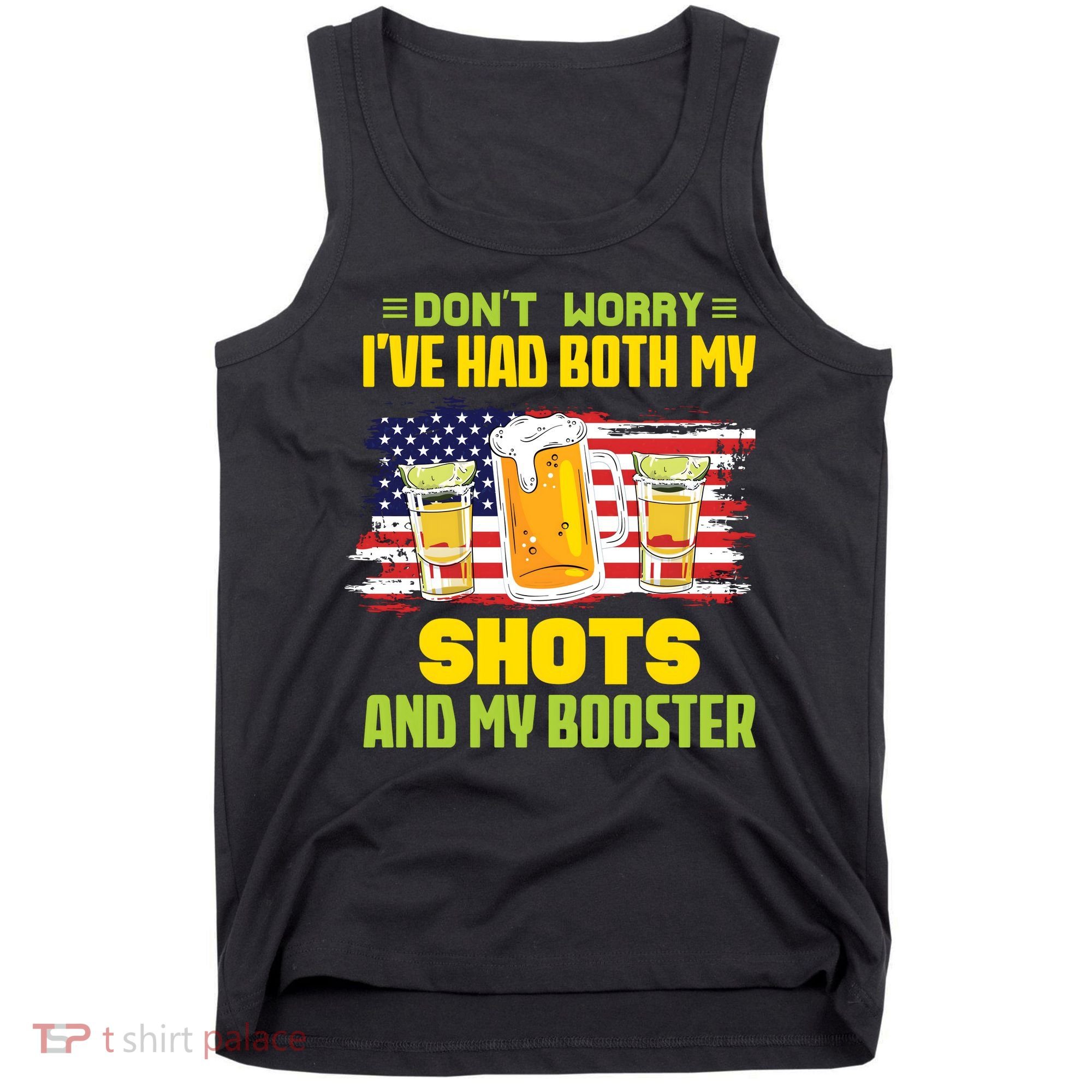 Don't Worry Ive Had Both My Shots And My Booster Funny Drinking Tank Top