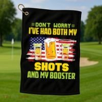 Don't Worry Ive Had Both My Shots And My Booster Funny Drinking Golf Towel thumb 1