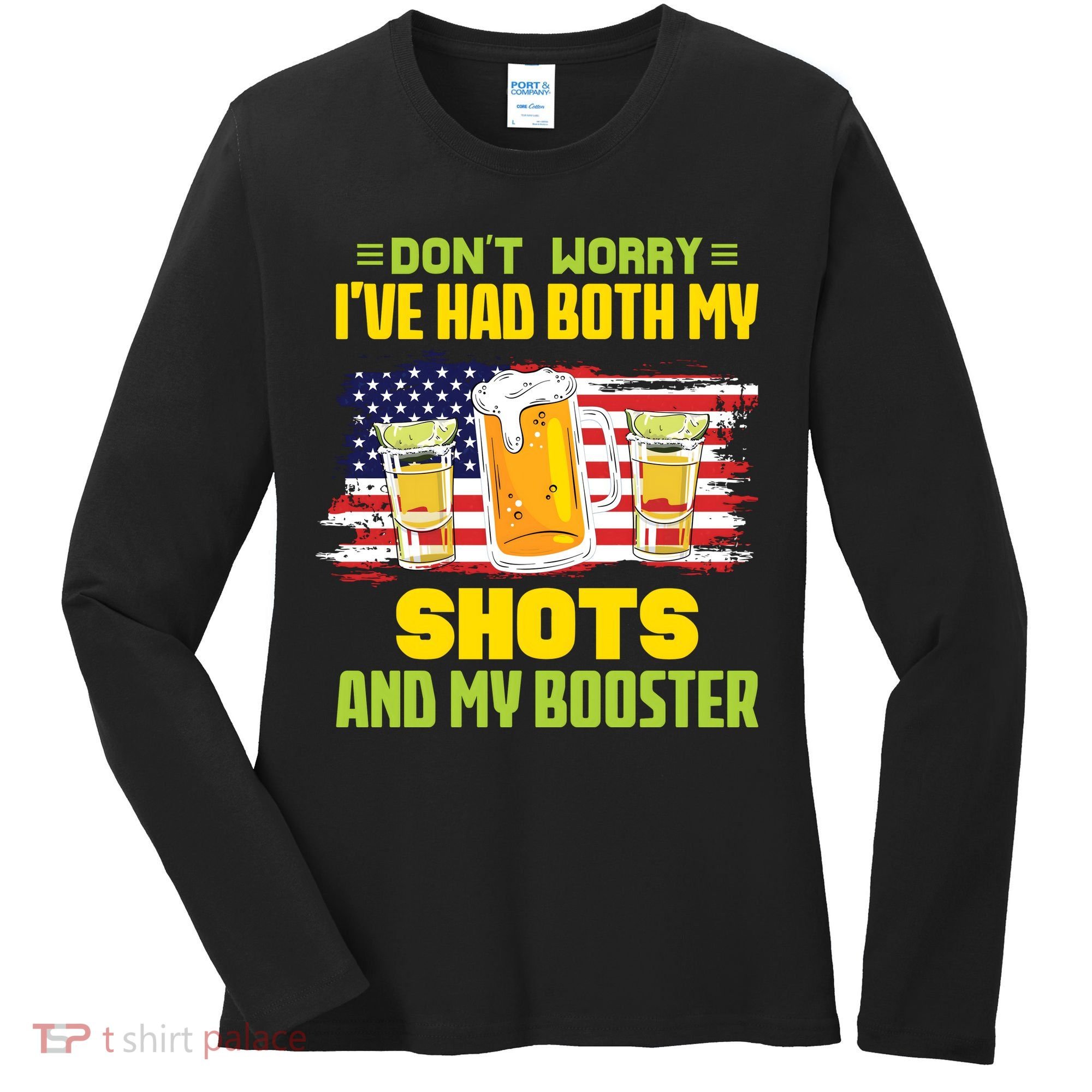Don't Worry Ive Had Both My Shots And My Booster Funny Drinking Women's Long Sleeve Shirt