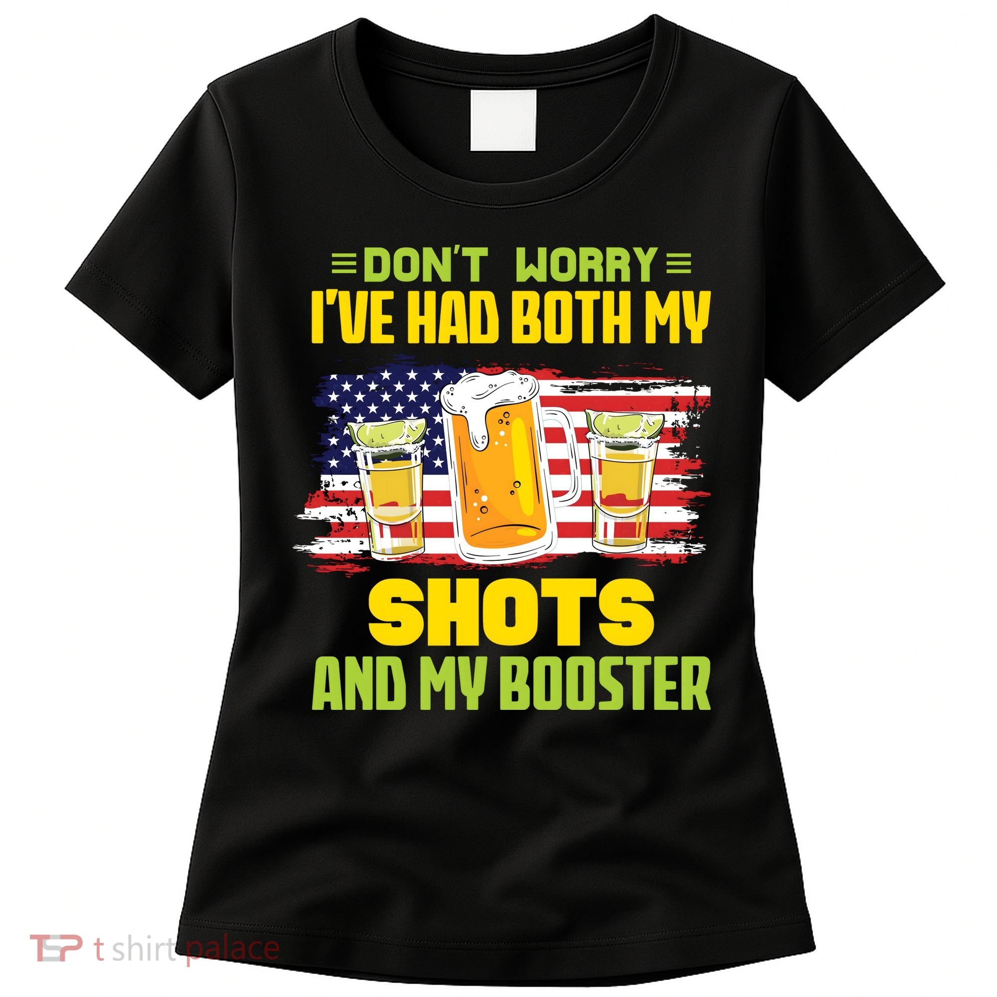 Don't Worry Ive Had Both My Shots And My Booster Funny Drinking Women's T-Shirt