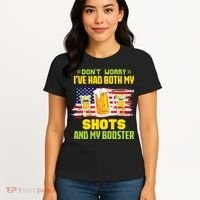 Don't Worry Ive Had Both My Shots And My Booster Funny Drinking Women's T-Shirt thumb 4