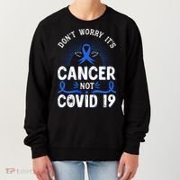 DONT WORRY ITS CANCER NOT COVID19 Colon Cancer Awareness Women's Sweatshirt thumb 0