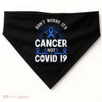 DONT WORRY ITS CANCER NOT COVID19 Colon Cancer Awareness USA-Made Doggie Bandana thumb 0