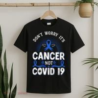 DONT WORRY ITS CANCER NOT COVID19 Colon Cancer Awareness T-Shirt thumb 2