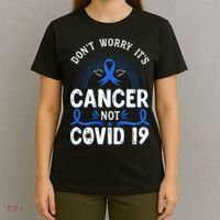DONT WORRY ITS CANCER NOT COVID19 Colon Cancer Awareness T-Shirt thumb 4