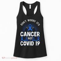 DONT WORRY ITS CANCER NOT COVID19 Colon Cancer Awareness Women's Tank Top thumb 0
