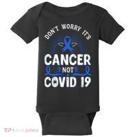 DONT WORRY ITS CANCER NOT COVID19 Colon Cancer Awareness Baby Bodysuit thumb 0