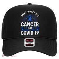 DONT WORRY ITS CANCER NOT COVID19 Colon Cancer Awareness Hat thumb 0