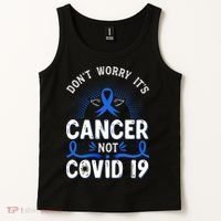 DONT WORRY ITS CANCER NOT COVID19 Colon Cancer Awareness Tank Top thumb 2