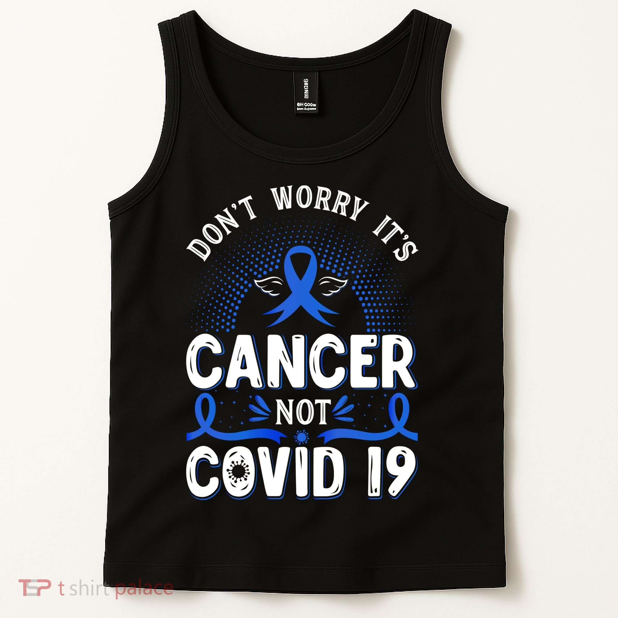 DONT WORRY ITS CANCER NOT COVID19 Colon Cancer Awareness Tank Top
