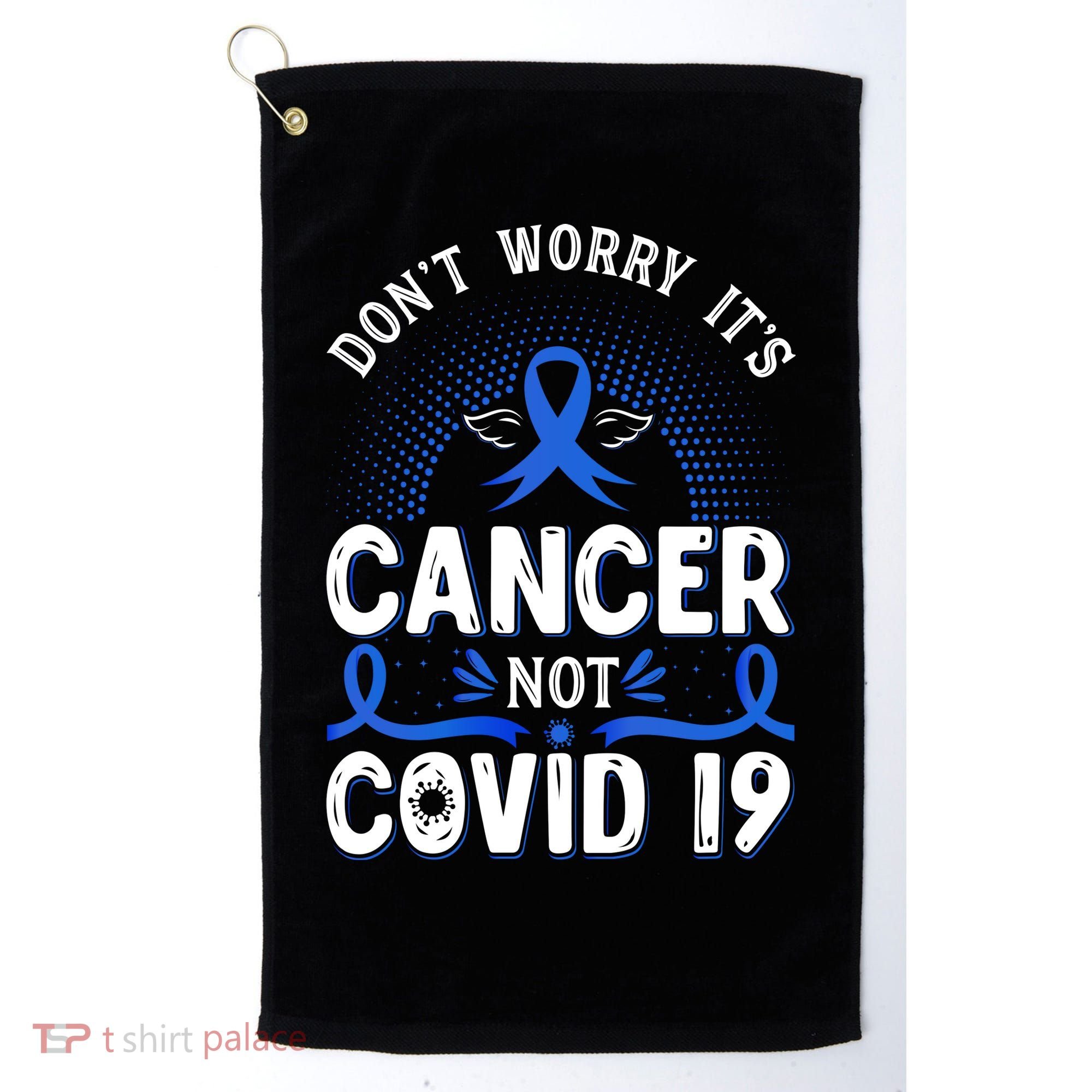 DONT WORRY ITS CANCER NOT COVID19 Colon Cancer Awareness Golf Towel