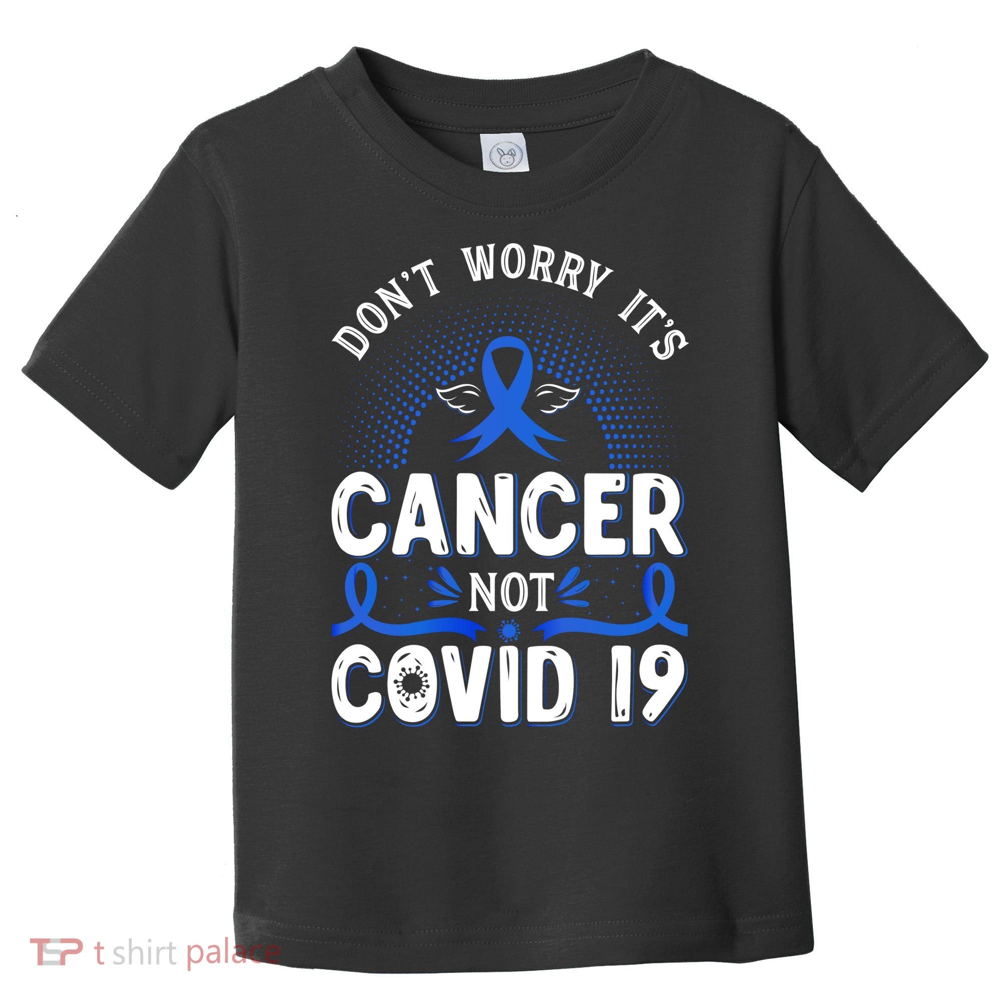 DONT WORRY ITS CANCER NOT COVID19 Colon Cancer Awareness Toddler T-Shirt