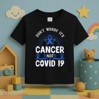 DONT WORRY ITS CANCER NOT COVID19 Colon Cancer Awareness Toddler T-Shirt thumb 3