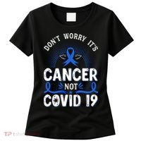 DONT WORRY ITS CANCER NOT COVID19 Colon Cancer Awareness Women's T-Shirt thumb 0
