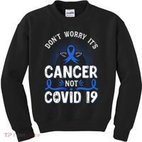 DONT WORRY ITS CANCER NOT COVID19 Colon Cancer Awareness Kids Sweatshirt thumb 0