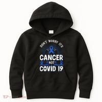 DONT WORRY ITS CANCER NOT COVID19 Colon Cancer Awareness Kids Hoodie thumb 0