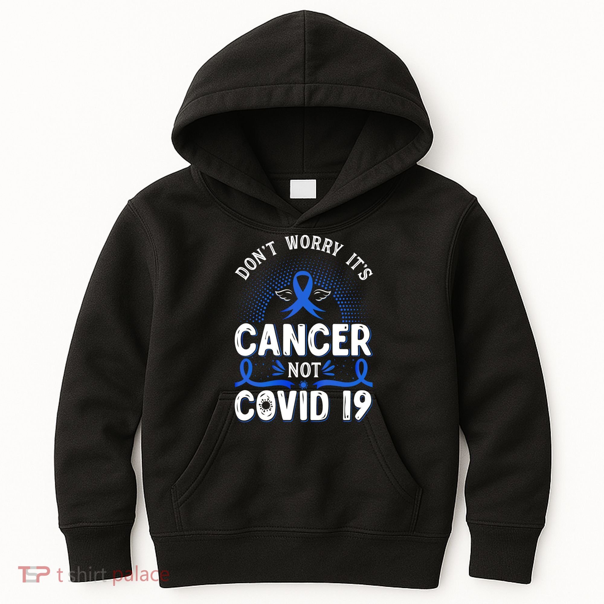 DONT WORRY ITS CANCER NOT COVID19 Colon Cancer Awareness Kids Hoodie