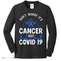 DONT WORRY ITS CANCER NOT COVID19 Colon Cancer Awareness Kids Long Sleeve Shirt thumb 0