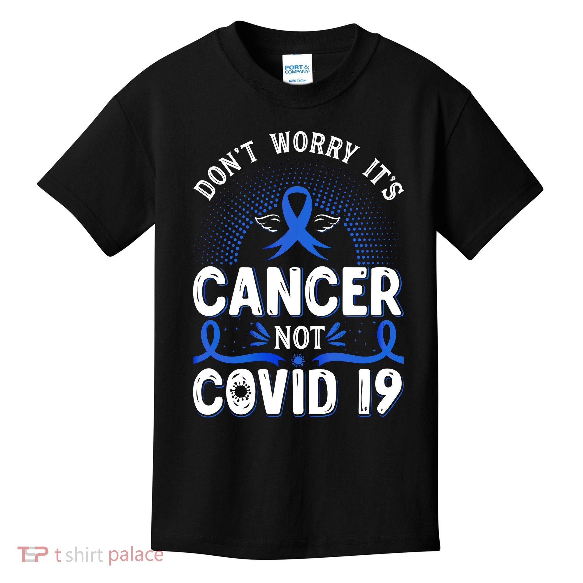 DONT WORRY ITS CANCER NOT COVID19 Colon Cancer Awareness Kids T-Shirt