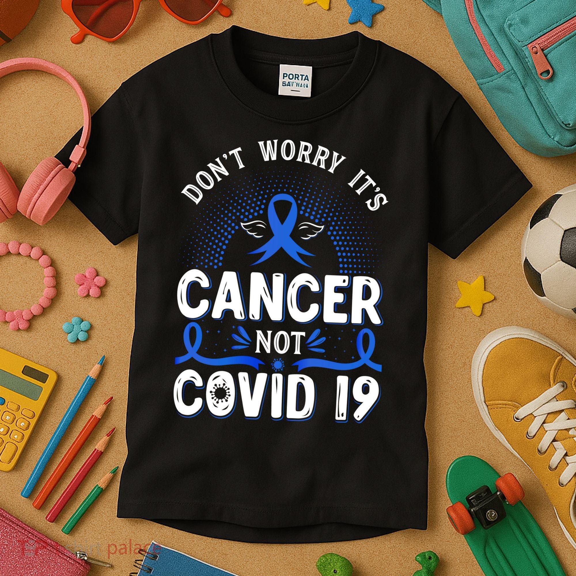 DONT WORRY ITS CANCER NOT COVID19 Colon Cancer Awareness Kids T-Shirt