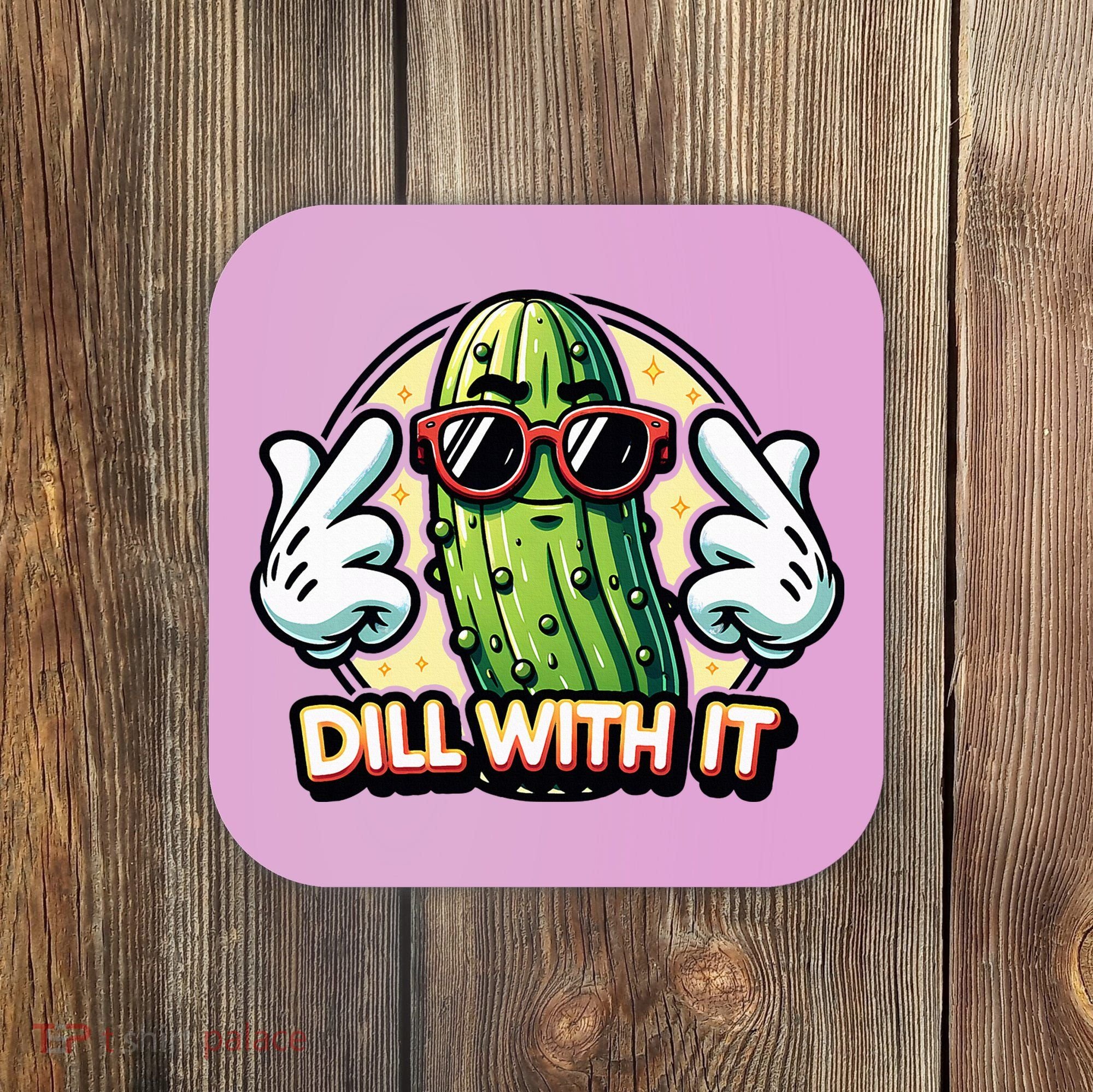 Dill With It Funny Pickle Vegetable Pun Coaster