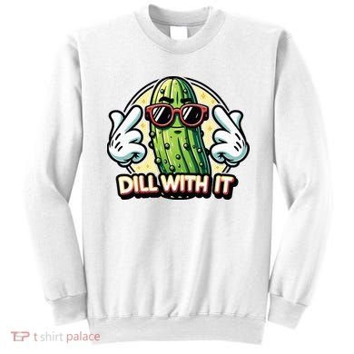 Dill With It Funny Pickle Vegetable Pun Sweatshirt
