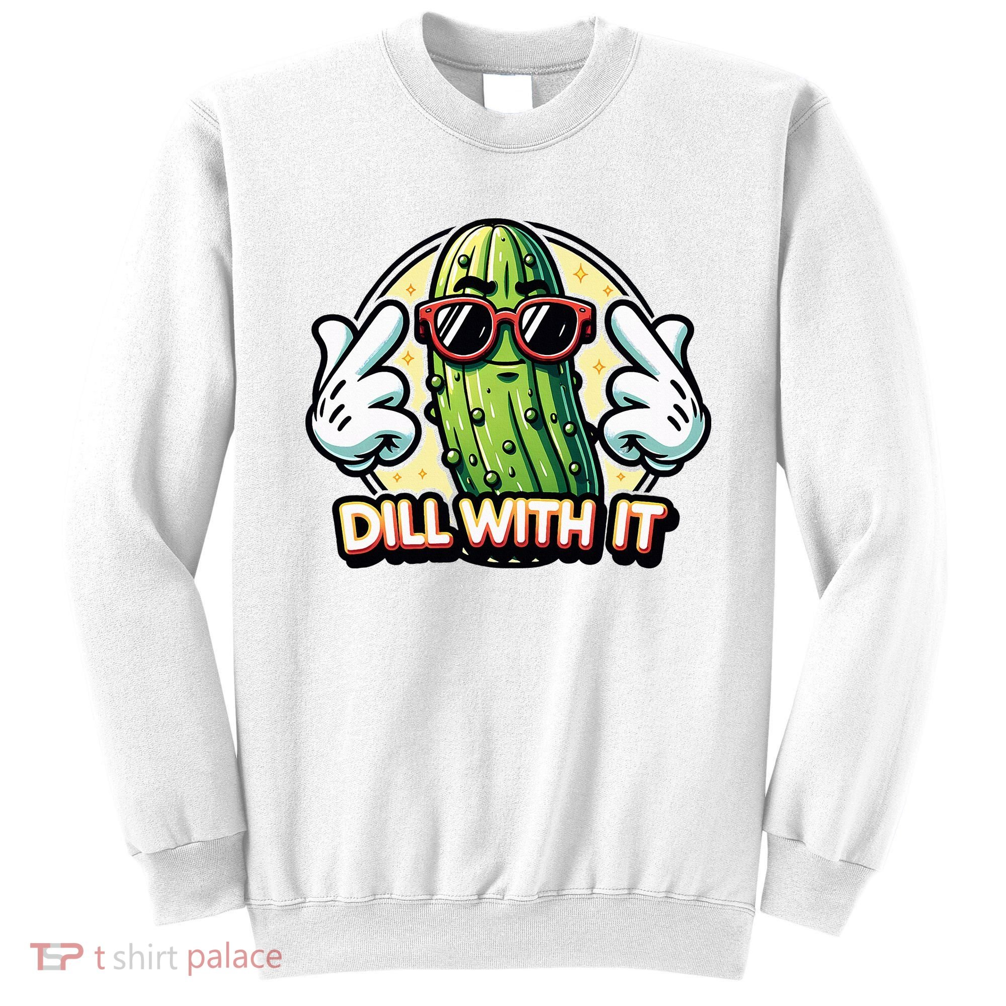 Dill With It Funny Pickle Vegetable Pun Sweatshirt