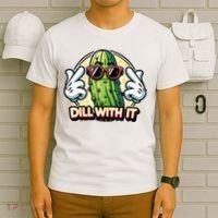 Dill With It Funny Pickle Vegetable Pun T-Shirt thumb 6