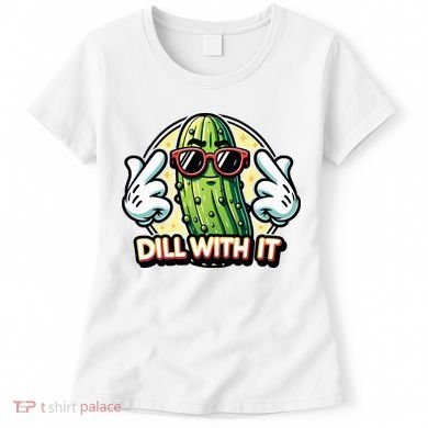 Dill With It Funny Pickle Vegetable Pun Women's T-Shirt