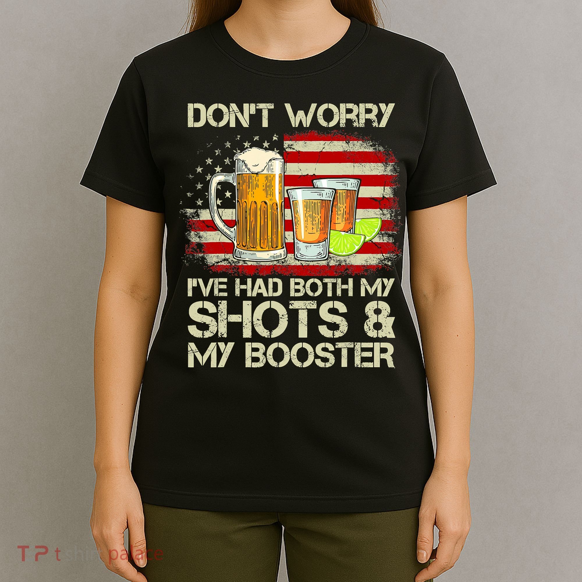 Don't Worry I've Had Both My Shots And Booster American Flag T-Shirt