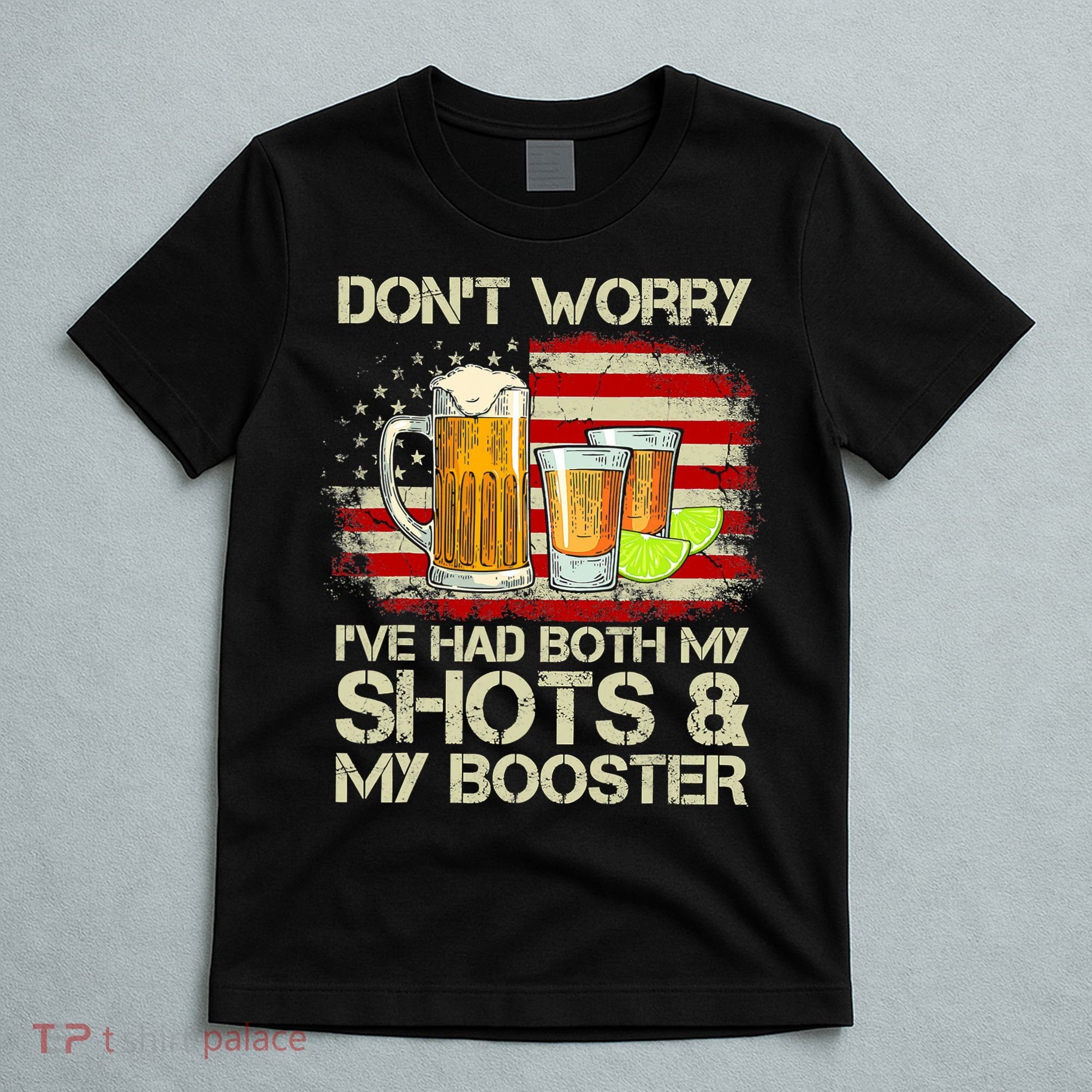 Don't Worry I've Had Both My Shots And Booster American Flag T-Shirt