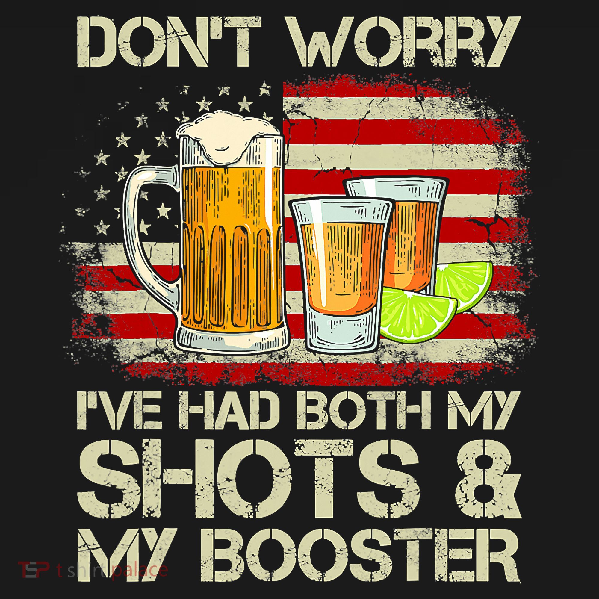 Don't Worry I've Had Both My Shots And Booster American Flag T-Shirt