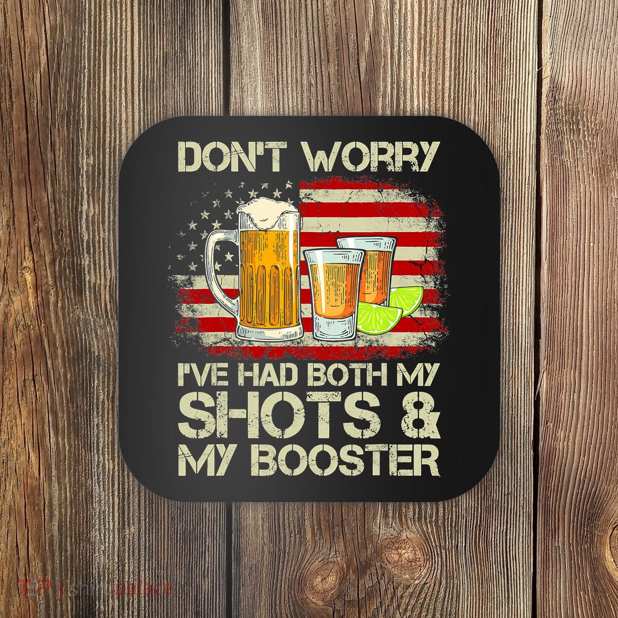 Don't Worry I've Had Both My Shots And Booster American Flag Coaster