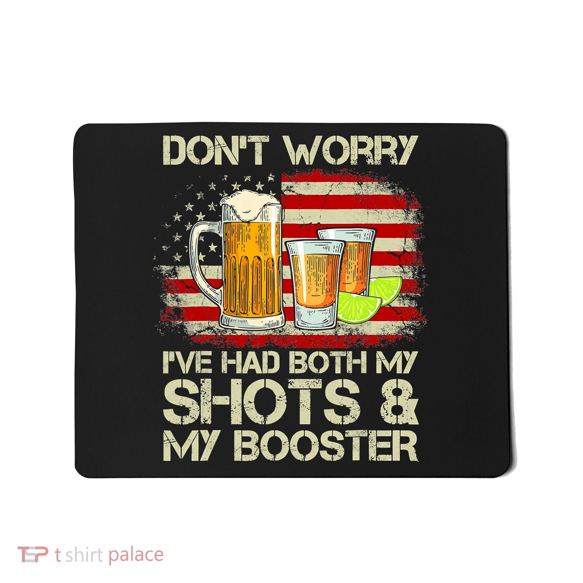 Don't Worry I've Had Both My Shots And Booster American Flag Mousepad