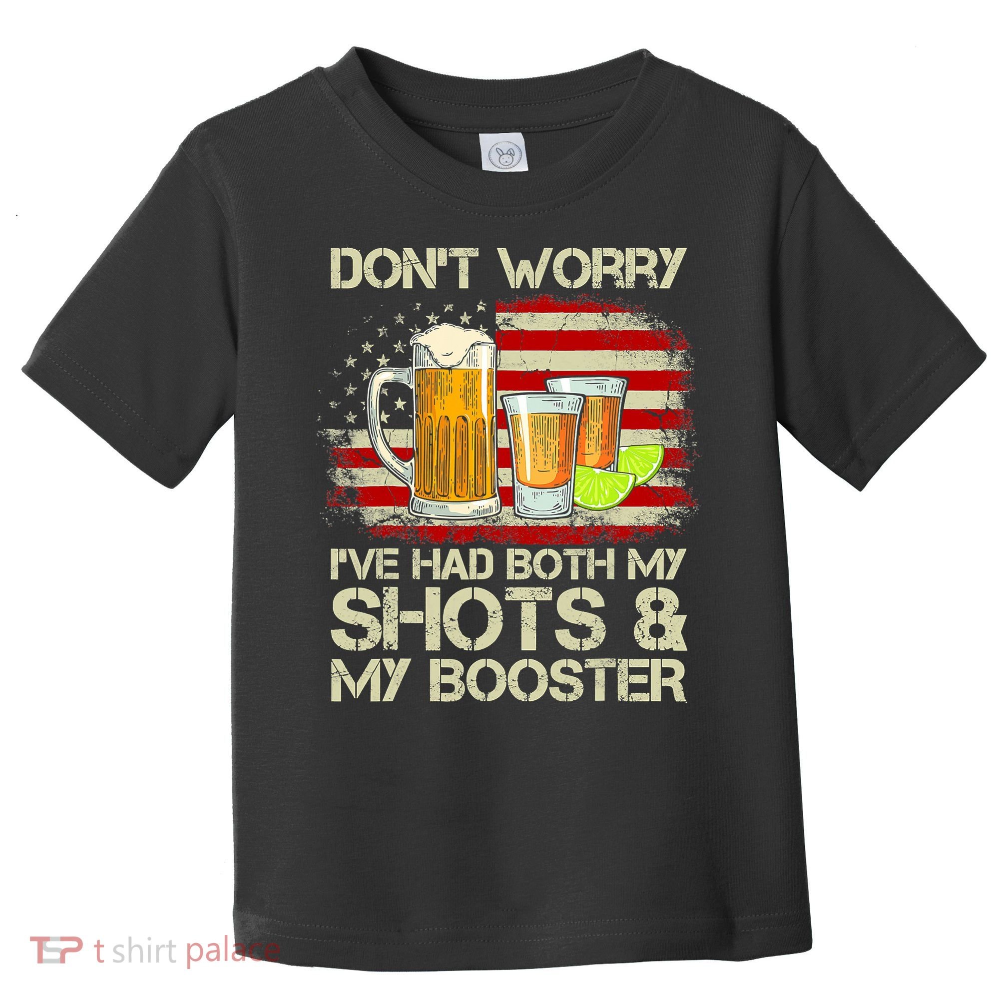 Don't Worry I've Had Both My Shots And Booster American Flag Toddler T-Shirt