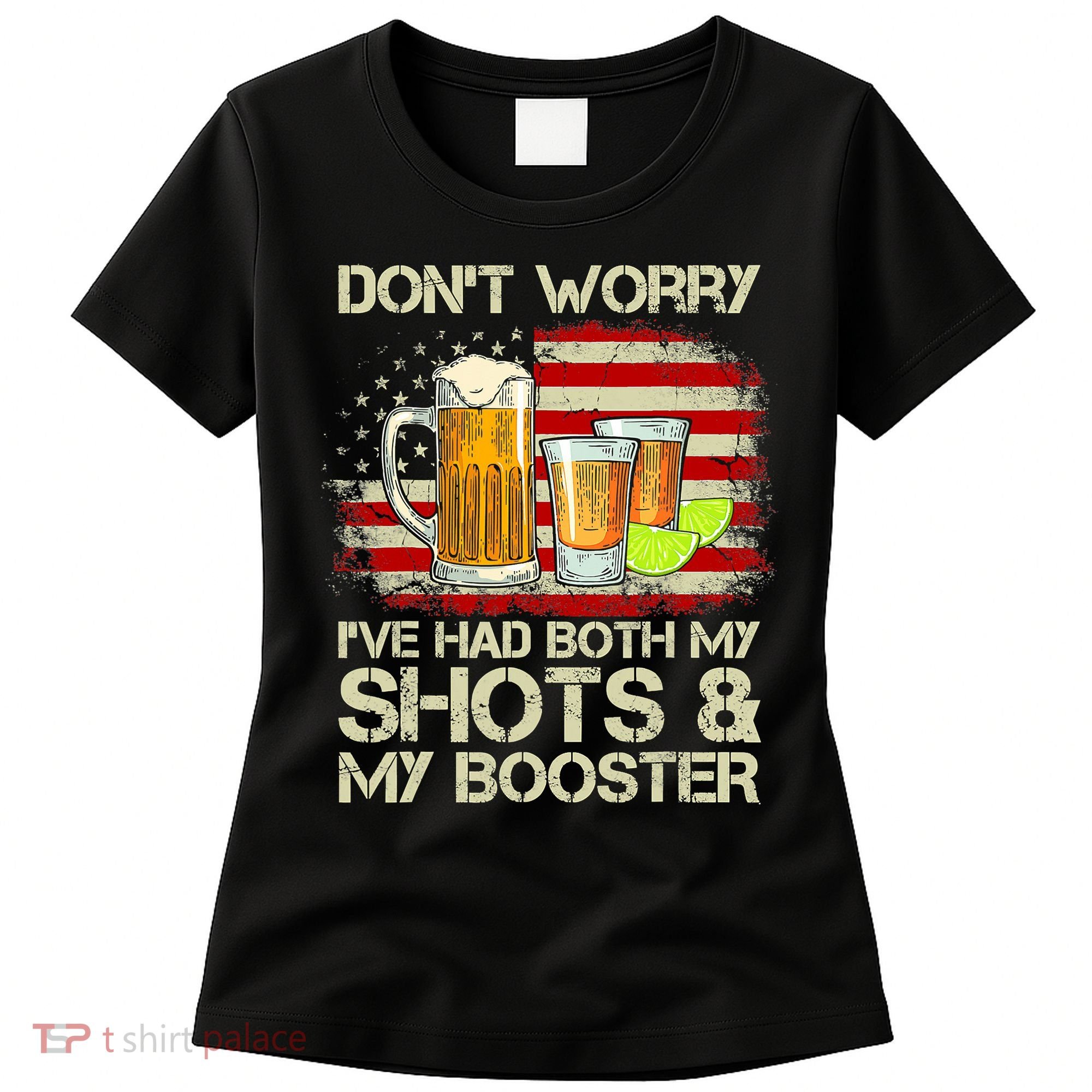 Don't Worry I've Had Both My Shots And Booster American Flag Women's T-Shirt