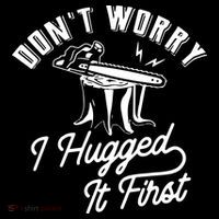 Don't Worry I Hugged It First Lumberjack Chainsaw Ornament thumb 1