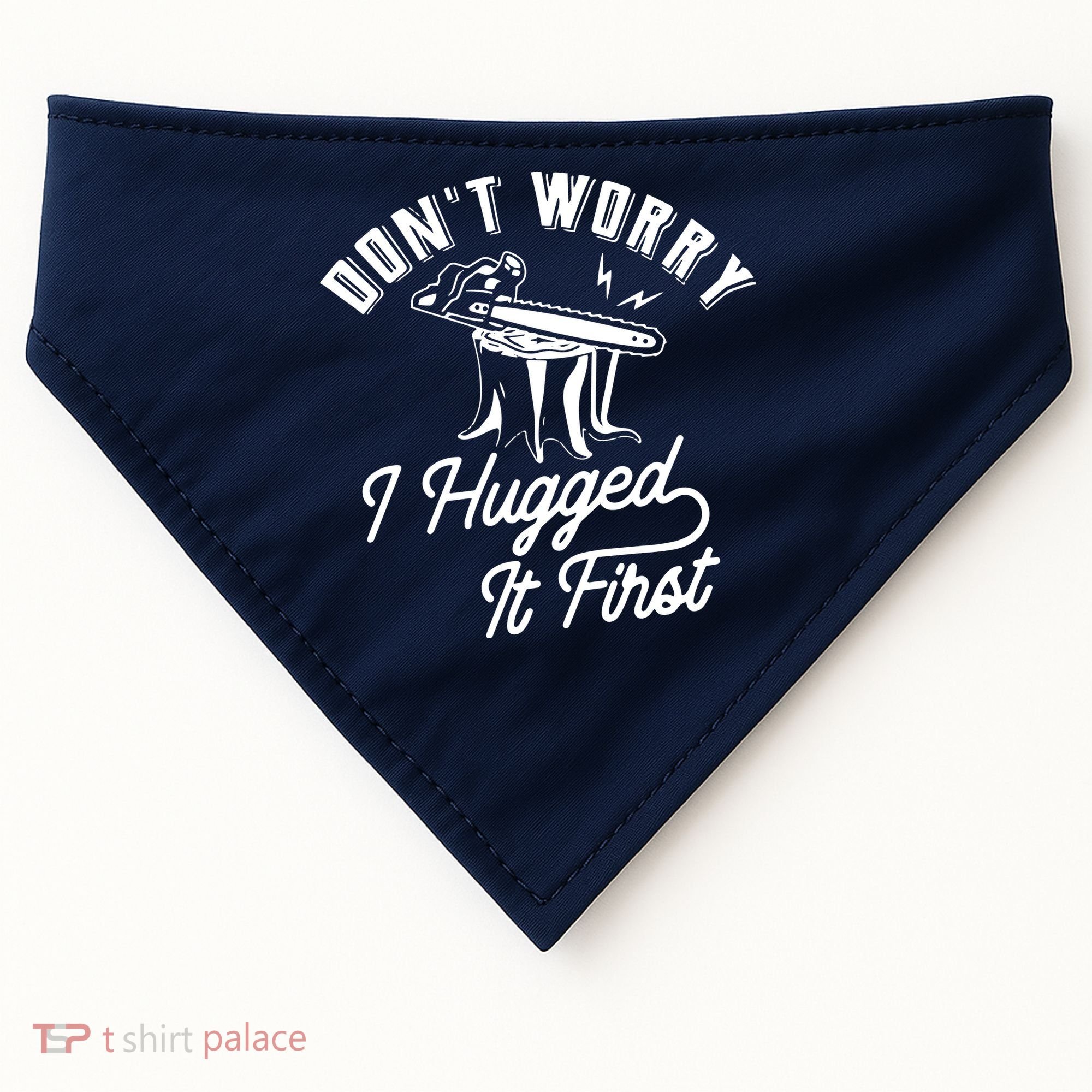Don't Worry I Hugged It First Lumberjack Chainsaw USA-Made Doggie Bandana