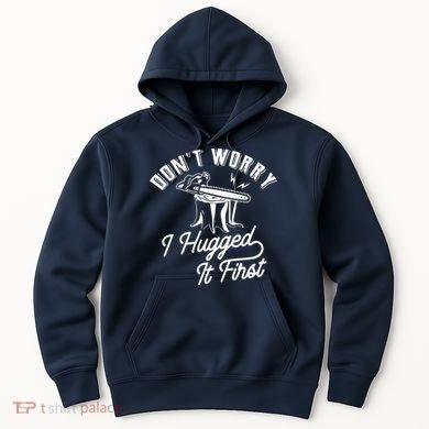 Don't Worry I Hugged It First Lumberjack Chainsaw Hoodie
